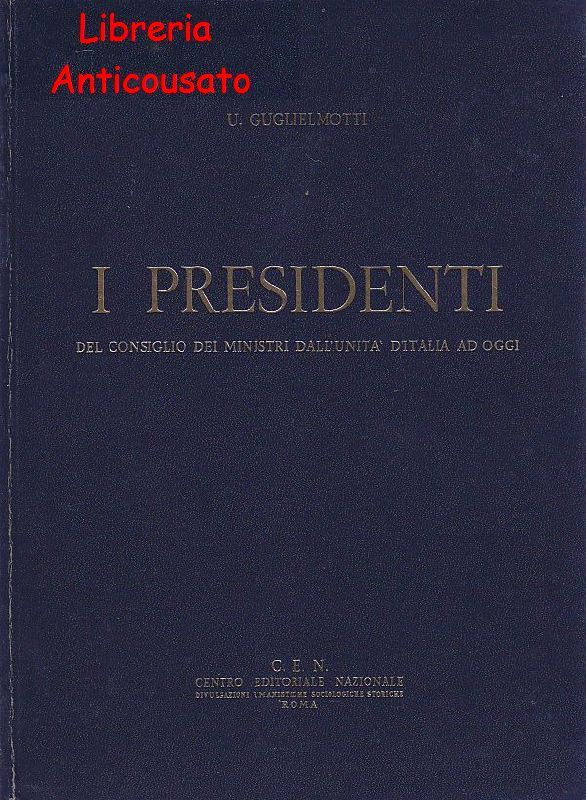 I PRESIDENTI DEL CONSIGLIO DEI MINISTRI DALL'UNITÀ D’ITALIA AD OGGI …