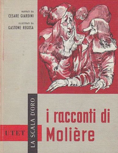 I RACCONTI DI MOLIERE Cesare Giardini LA SCALA D'ORO UTET …