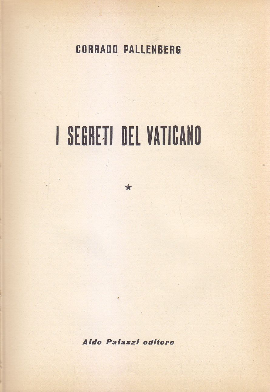 I SEGRETI DEL VATICANO di Corrado Pallemberg 1959 Aldo Palazzi …