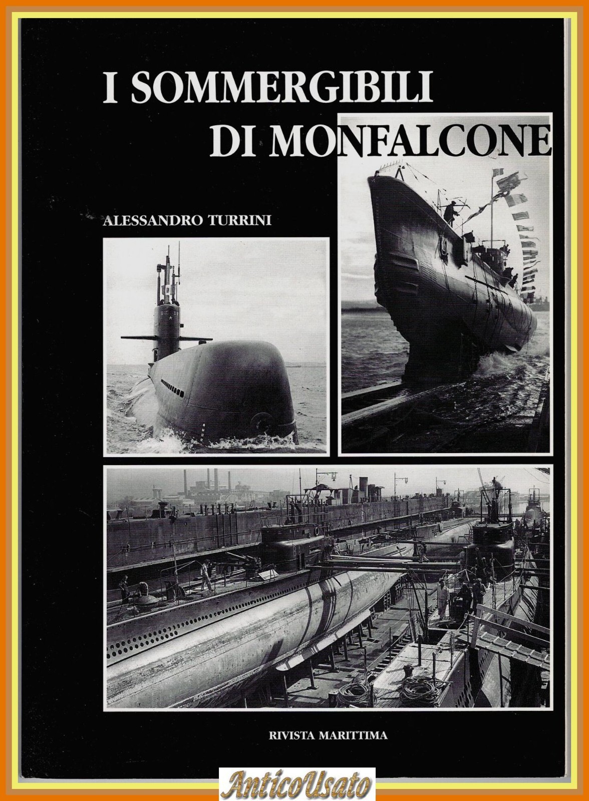 I SOMMERGIBILI DI MONFALCONE di Alessandro Turrini Rivista Marittima 1998 …