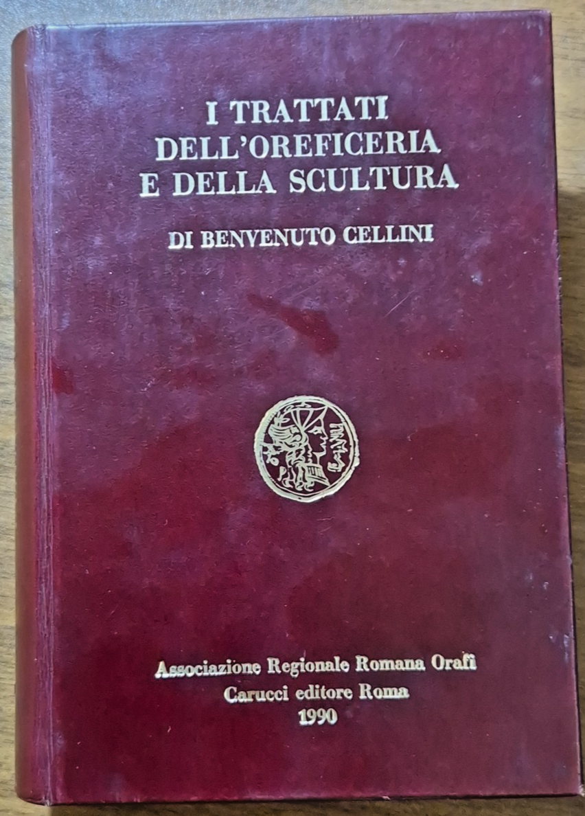 I TRATTATI DELL'OREFICERIA E DELLA SCULTURA di Benvenuto Cellini 1990 …