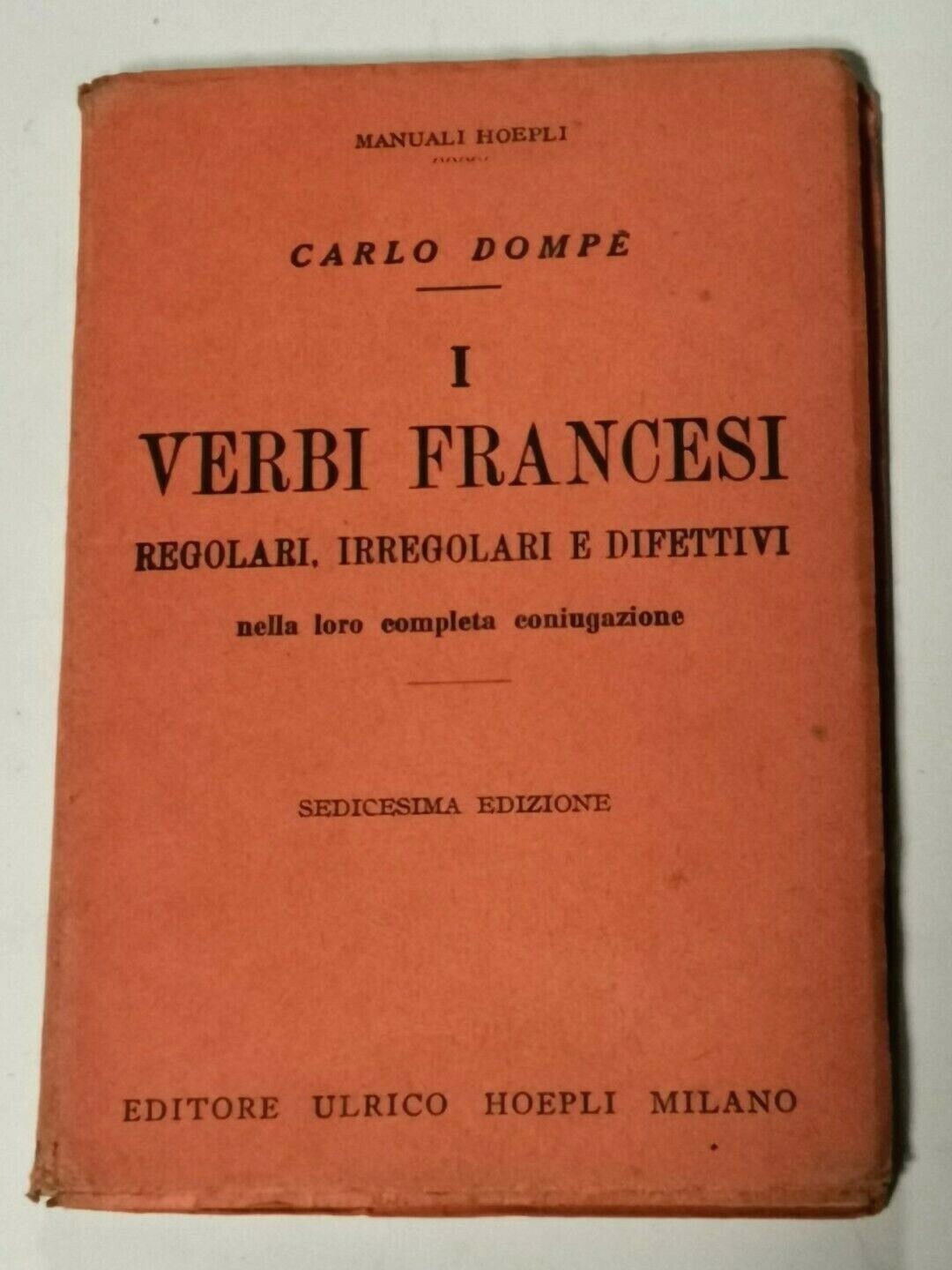I VERBI FRANCESI di Carlo Dompé 1954 Hoepli Regolari irregolari …