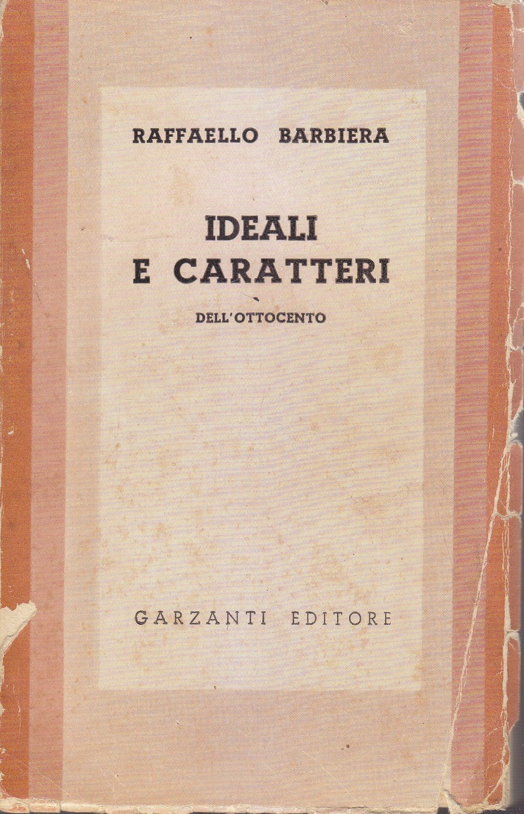 IDEALI E CARATTERI DELL'OTTOCENTO di Raffaello Barbiera 1940 Garzanti libro