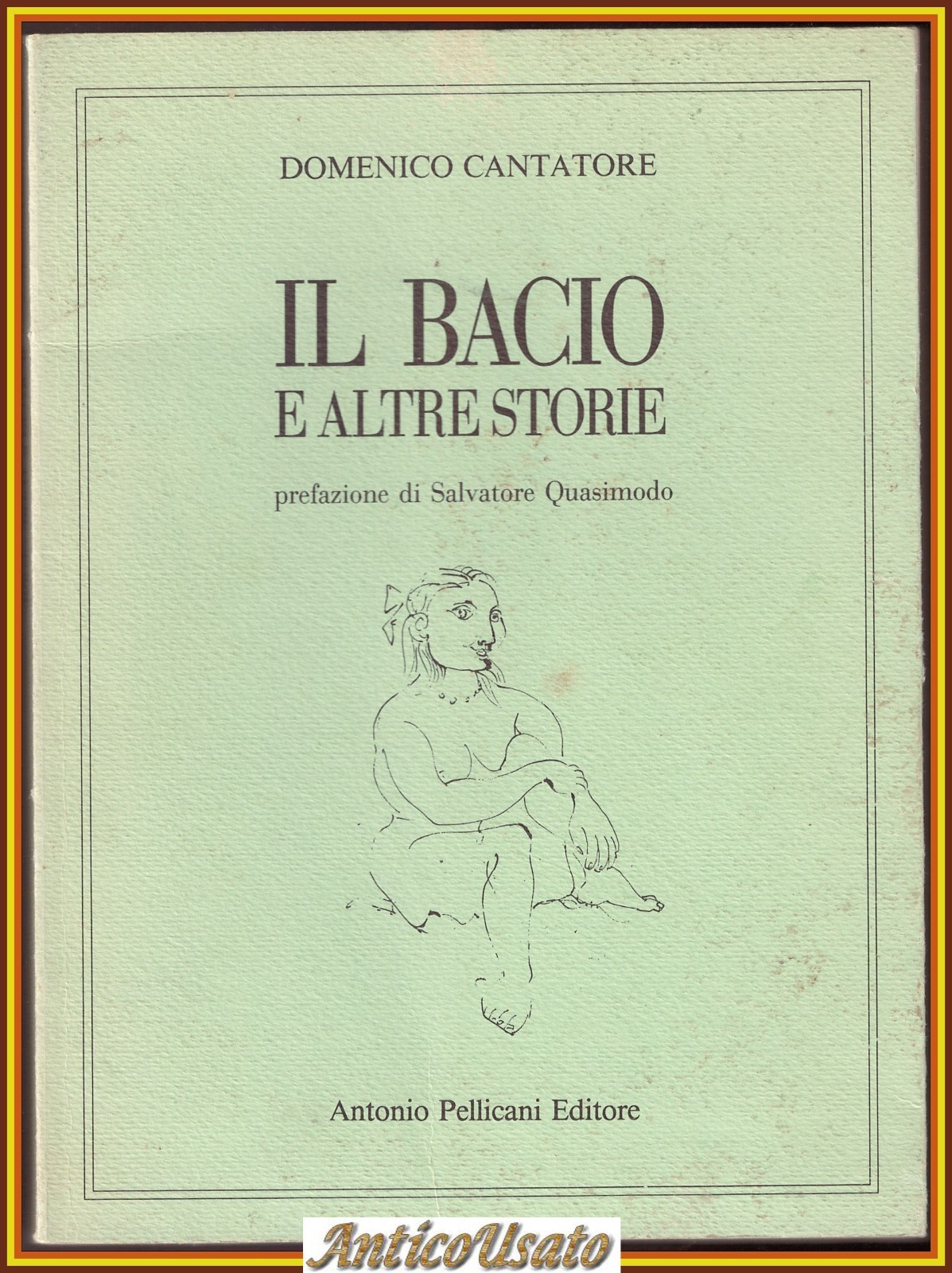 IL BACIO E ALTRE STORIE di Domenico Cantatore 1988 Pellicani …