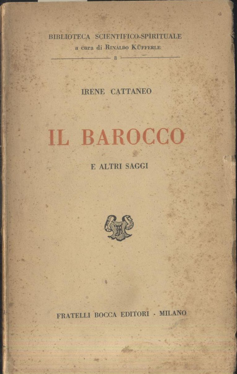 IL BAROCCO E ALTRI SAGGI di Irene Cattaneo 1951 Bocca …