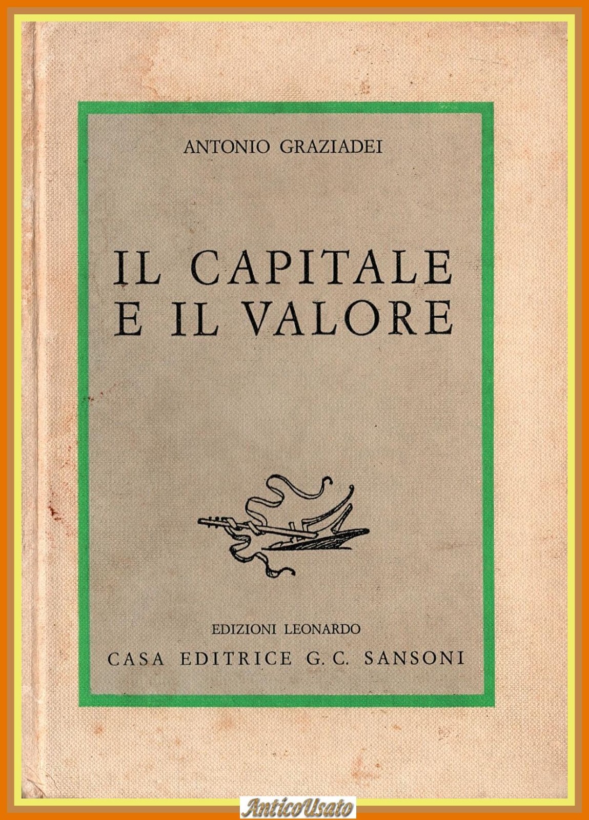 IL CAPITALE E IL VALORE di Antonio Graziadei 1948 Leonardo …