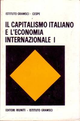 IL CAPITALISMO ITALIANO E L'ECONOMIA INTERNAZIONALE 2 volumi Istituto Gramsci