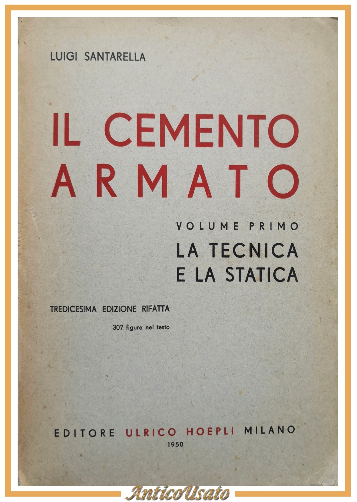 IL CEMENTO ARMATO di Luigi Santarella volume I la tecnica …