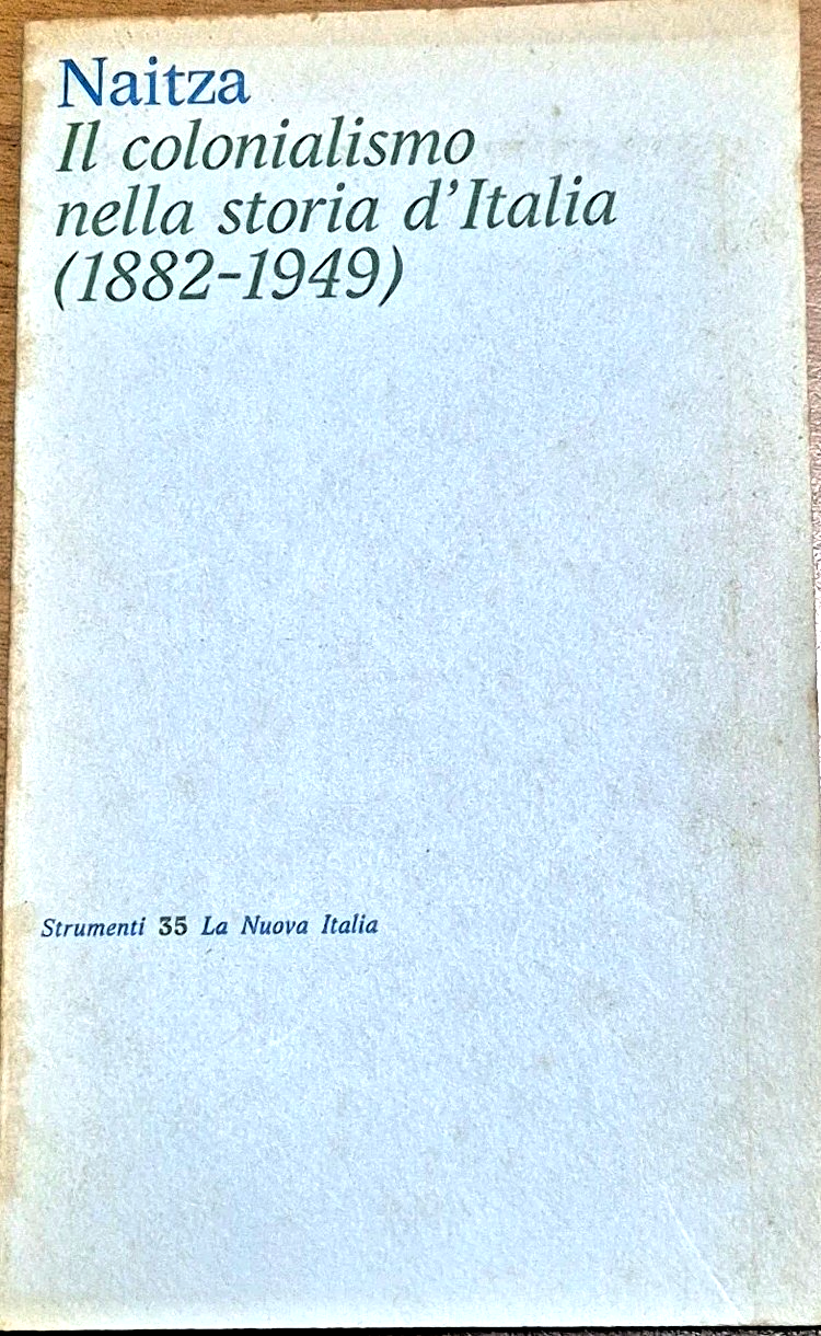 IL COLONIALISMO NELLA STORIA D'ITALIA 1882 1949 di Giovanni Naitza …