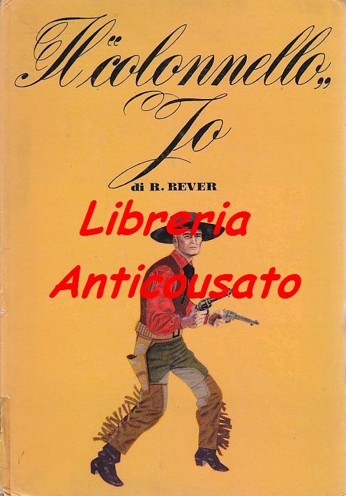 IL COLONNELLO JO di R Rever 1955 Malipiero libro illustrato …