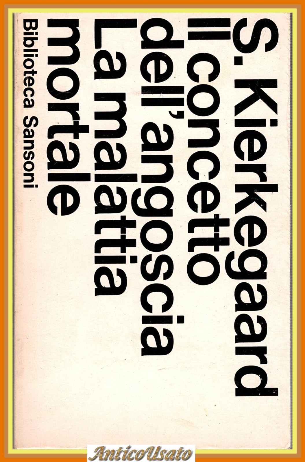 IL CONCETTO DELL'ANGOSCIA LA MALATTIA MORTALE di KIERKEGAARD 1965 SANSONI …