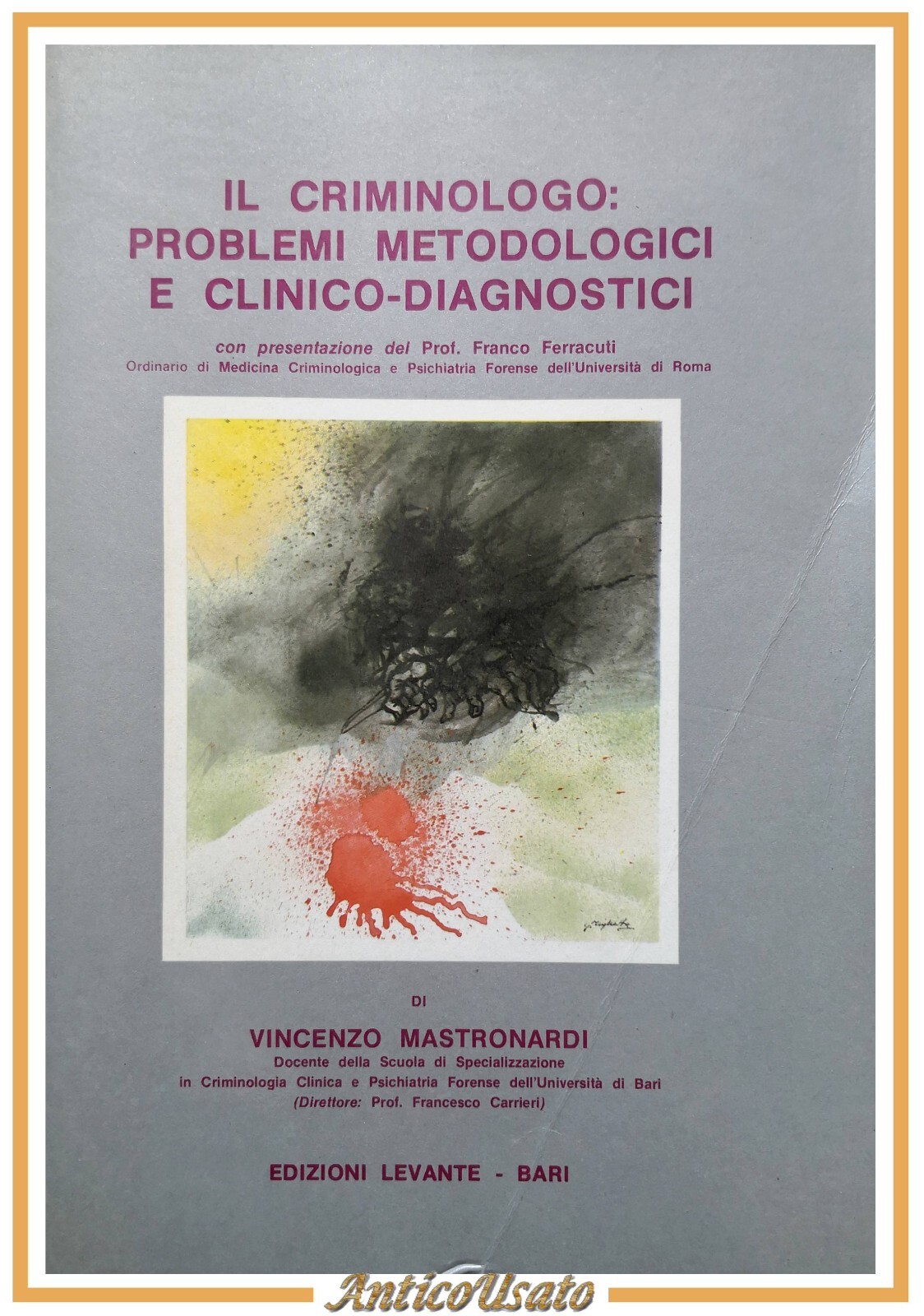 IL CRIMINOLOGO PROBLEMI METODOLOGICI E CLINICO DIAGNOSTICI di Mastronardi Libro