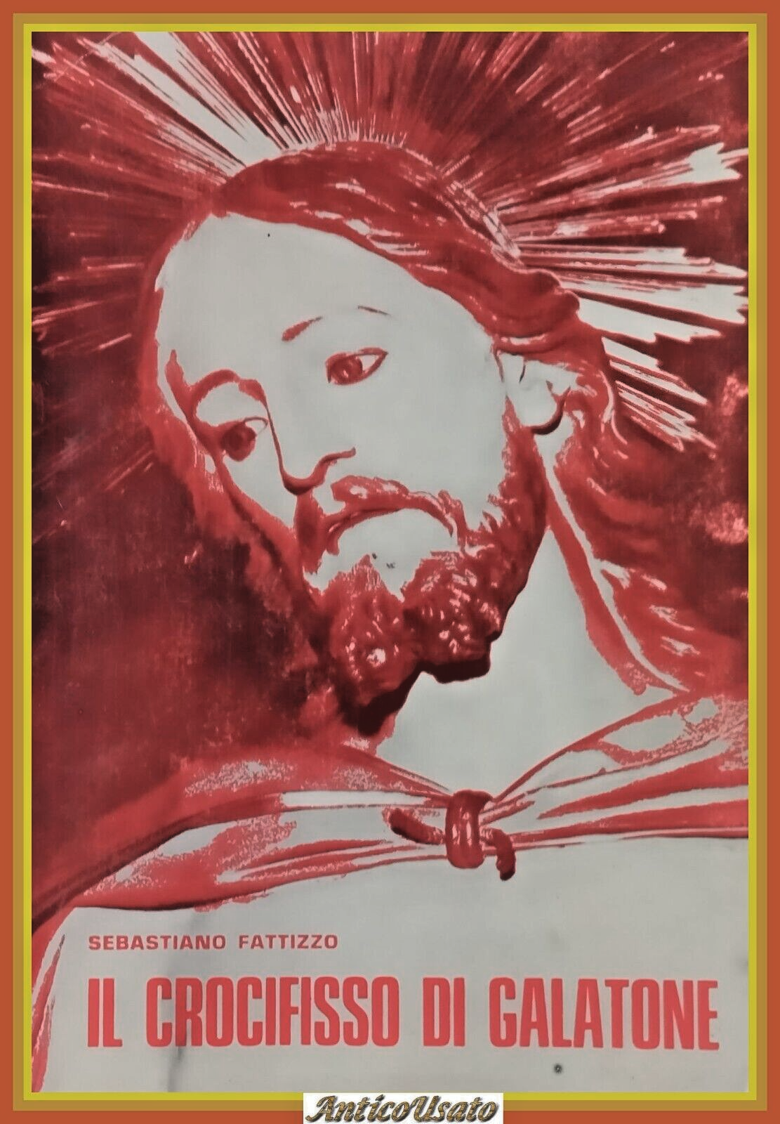 IL CROCIFISSO DI GALATONE Sebastiano Fattizzo 1973 Salentina Libro Pietà …