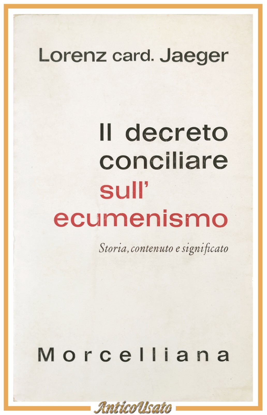 IL DECRETO CONCILIARE SULL'ECUMENISMO di Lorenz Jaeger 1965 Morcelliana Libro