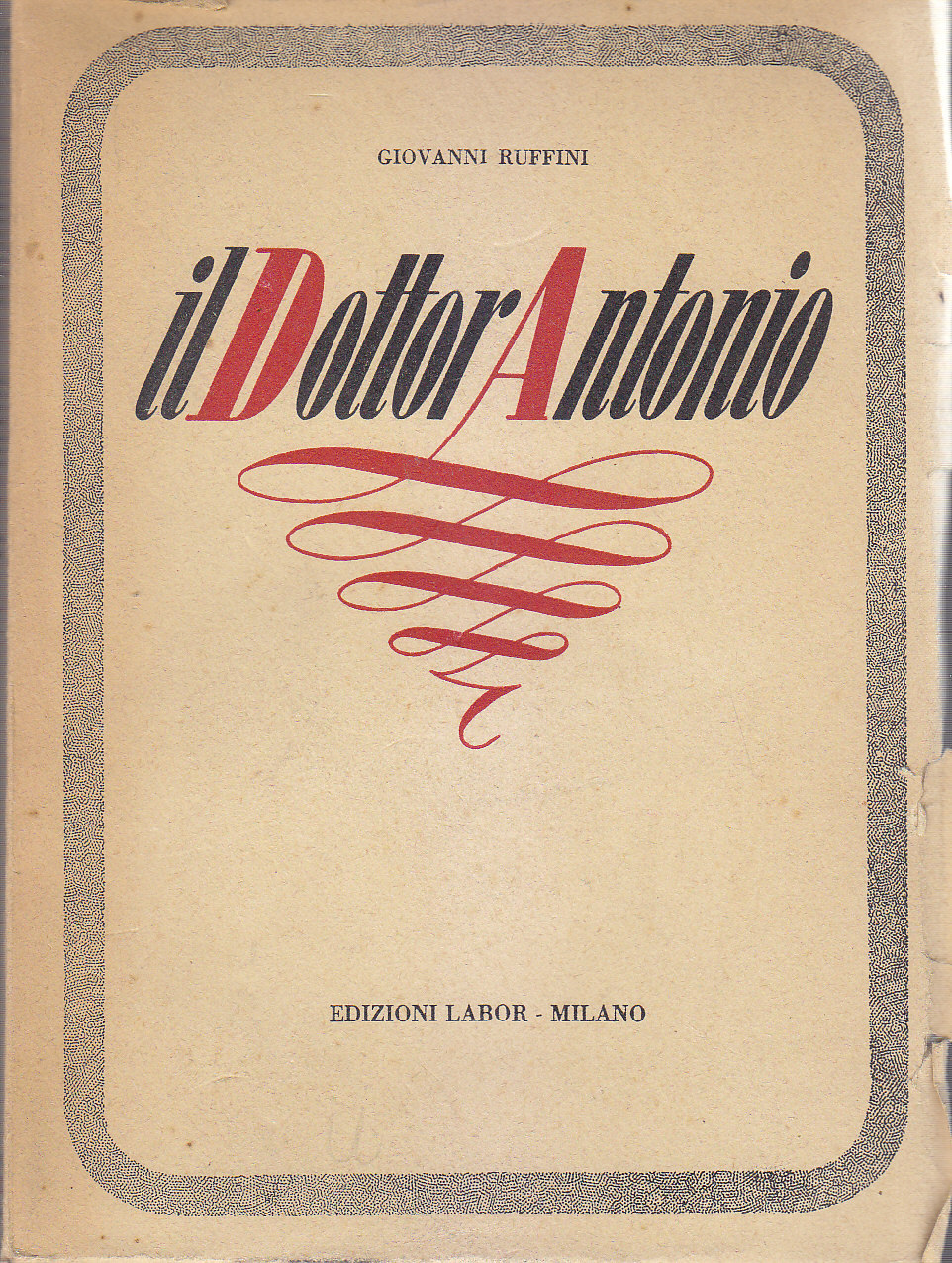 IL DOTTOR ANTONIO di Giovanni Ruffini 1954 Labor Edizione fuori …