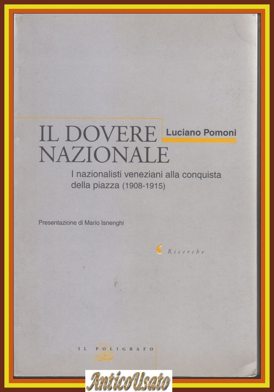 IL DOVERE NAZIONALE I NAZIONALISTI VENEZIANI ALLA CONQUISTA DELLA PIAZZA …