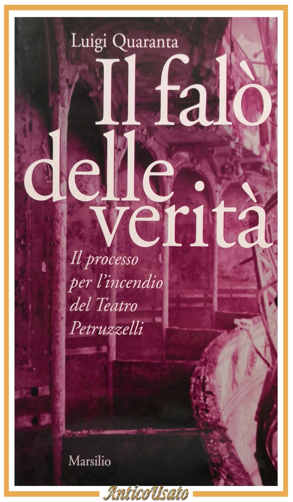 IL FALÒ DELLE VERITÀ di Luigi Quaranta 2004 Libro Processo …