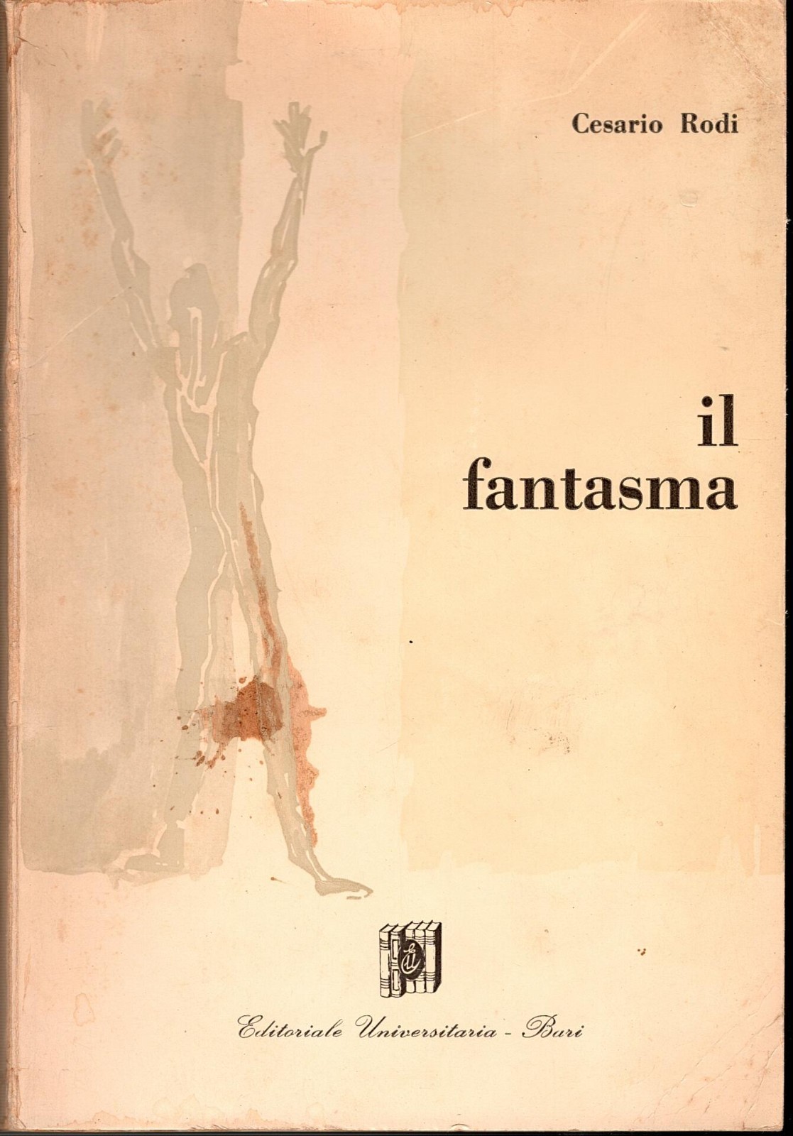 IL FANTASMA di Cesario Rodi 1966 Editoriale Universitaria Libro Autografato