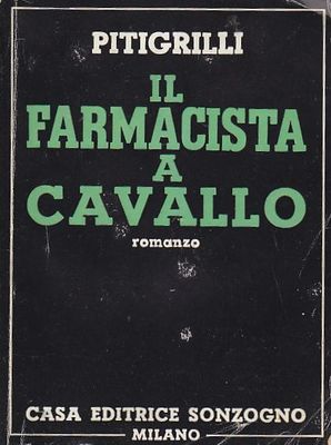 IL FARMACISTA A CAVALLO di Pitigrilli (Dino Segre) 1950 Sonzogno …