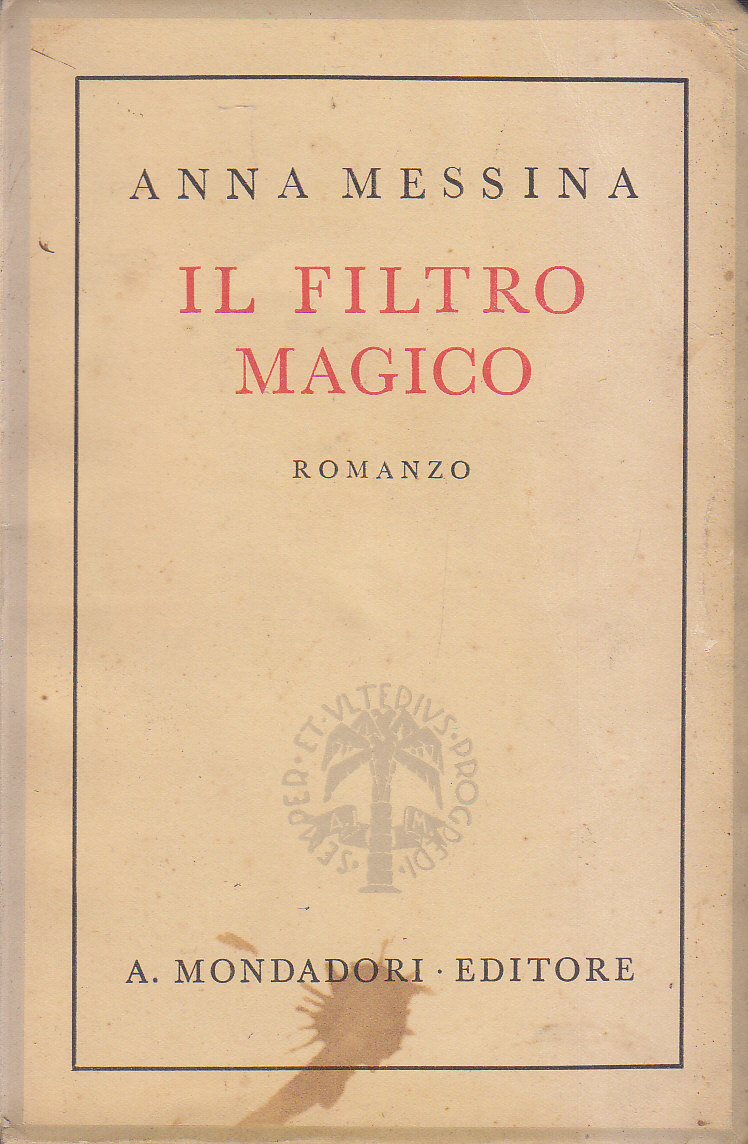 IL FILTRO MAGICO di Anna Messina 1942 Mondadori prima I …