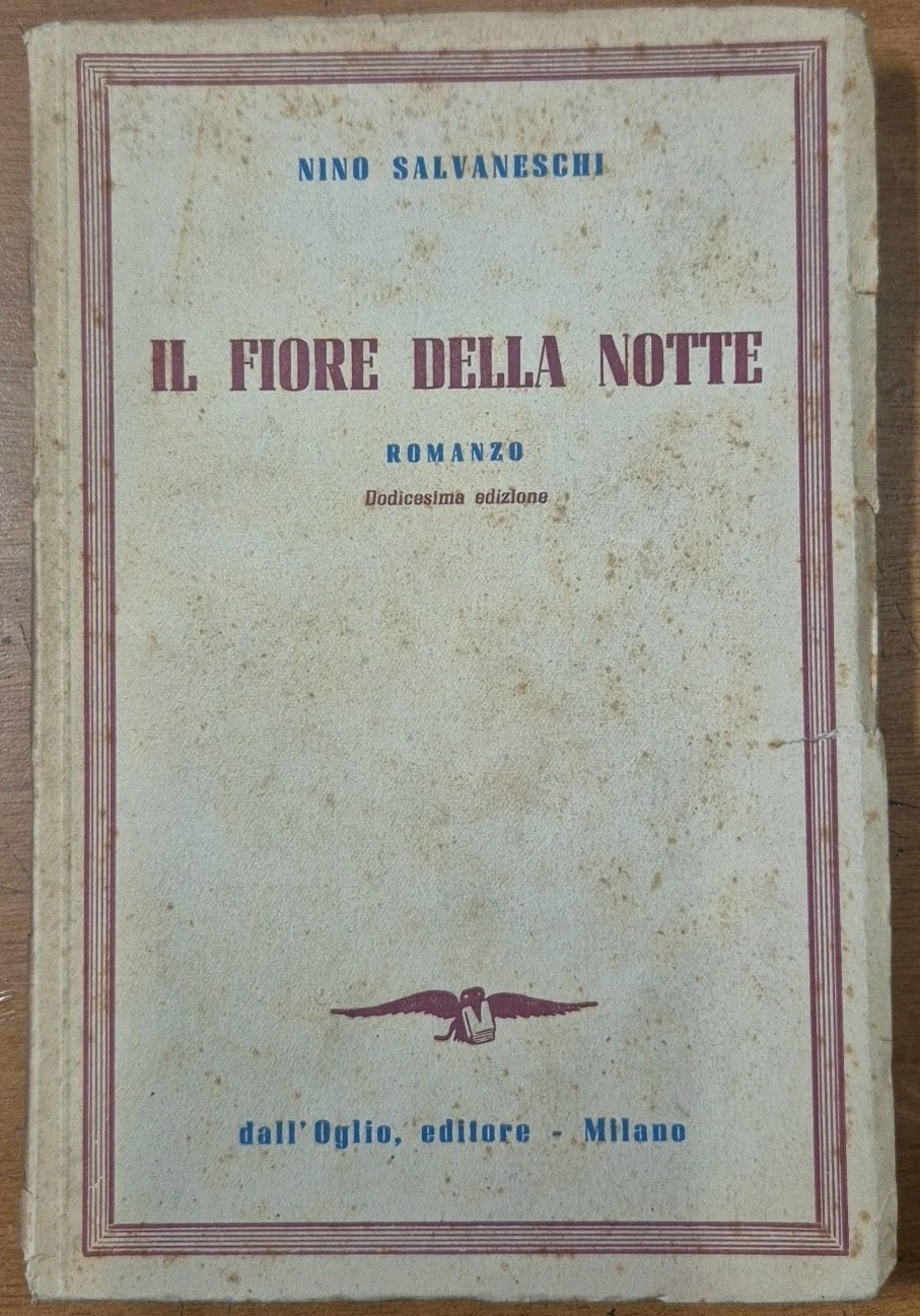 IL FIORE DELLA NOTTE di Nino Salvaneschi 1947 Dall’Oglio editore …