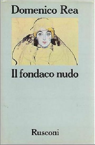 IL FONDACO NUDO di Domenico Rea I edizione 1984 Rusconi …