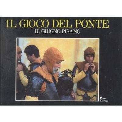 IL GIOCO DEL PONTE GIUGNO PISANO di Alberto Giubilo Carlesi …