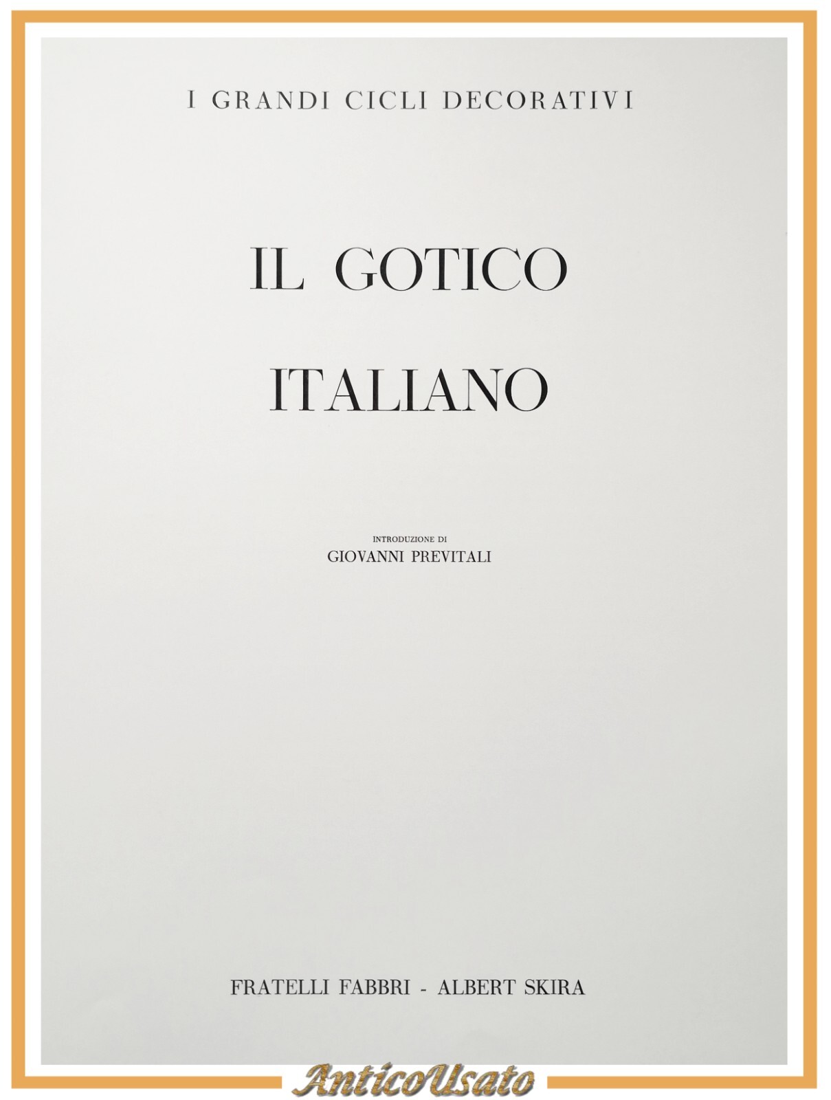 IL GOTICO ITALIANO I Grandi Cicli Decorativi 1965 Skira Fabbri …
