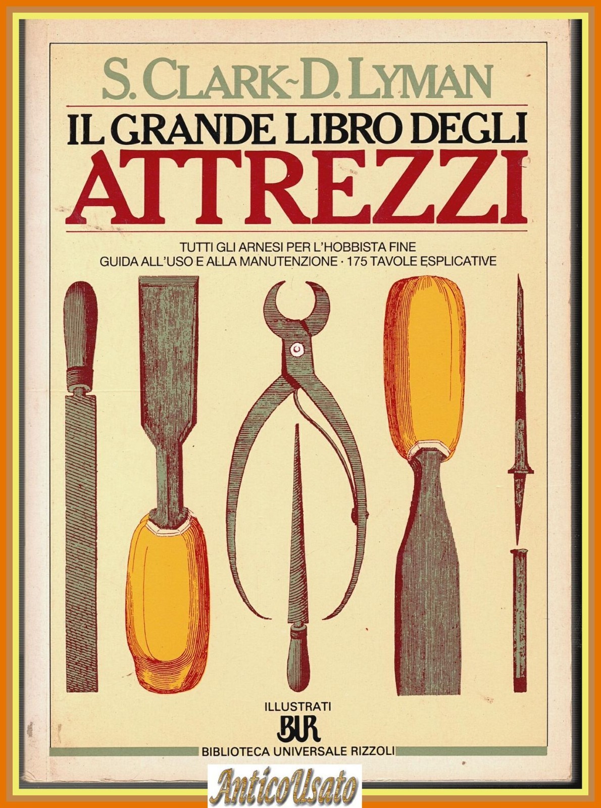IL GRANDE LIBRO DEGLI ATTREZZI di S Clark D Lyman …