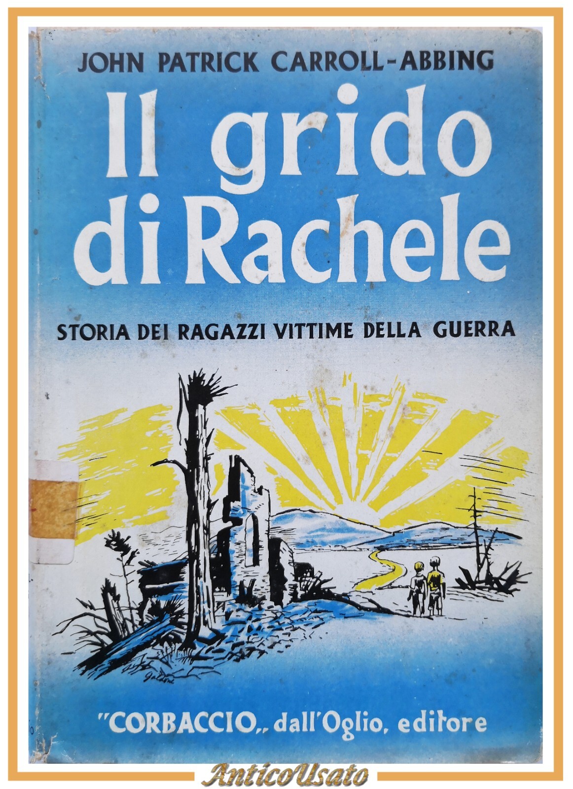 IL GRIDO DI RACHELE di Carroll Abbing 1952 libro storia …