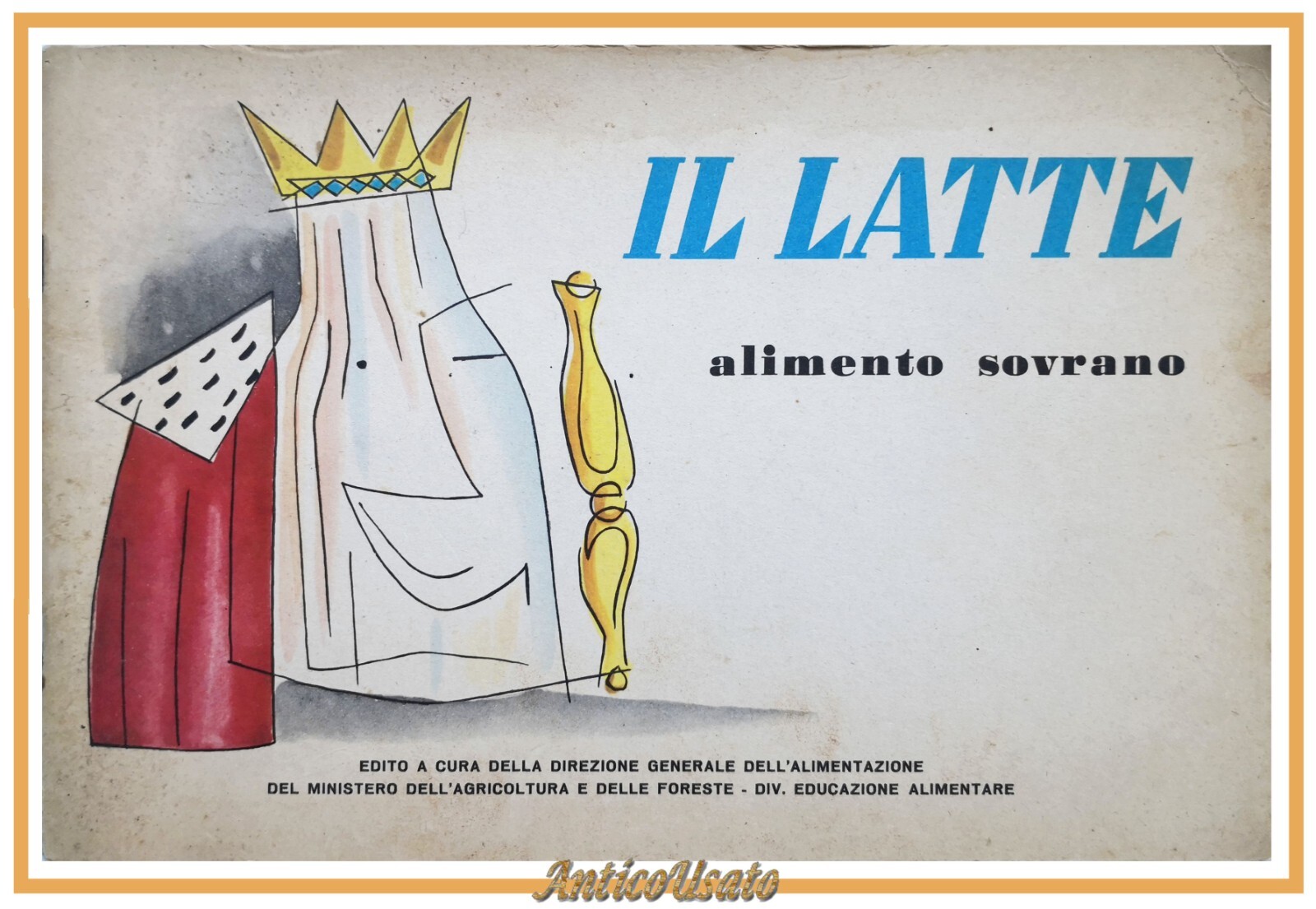 IL LATTE ALIMENTO SOVRANO Ministero dell'Agricoltura e delle Foreste Libro