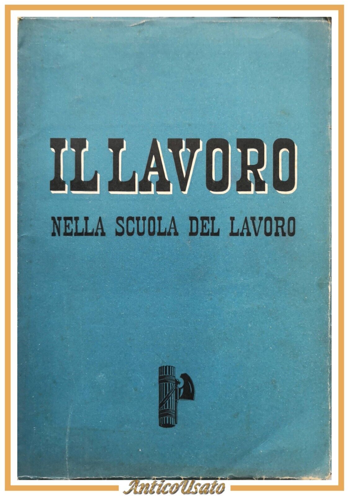 IL LAVORO NELLA SCUOLA DEL LAVORO 1941 Le Monnier Libro …