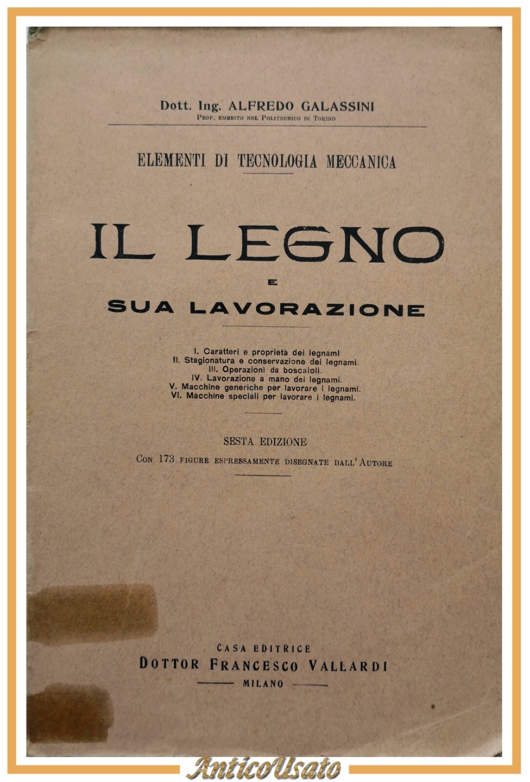 IL LEGNO E SUA LAVORAZIONE di Alfredo Galassini 1946 Vallardi …