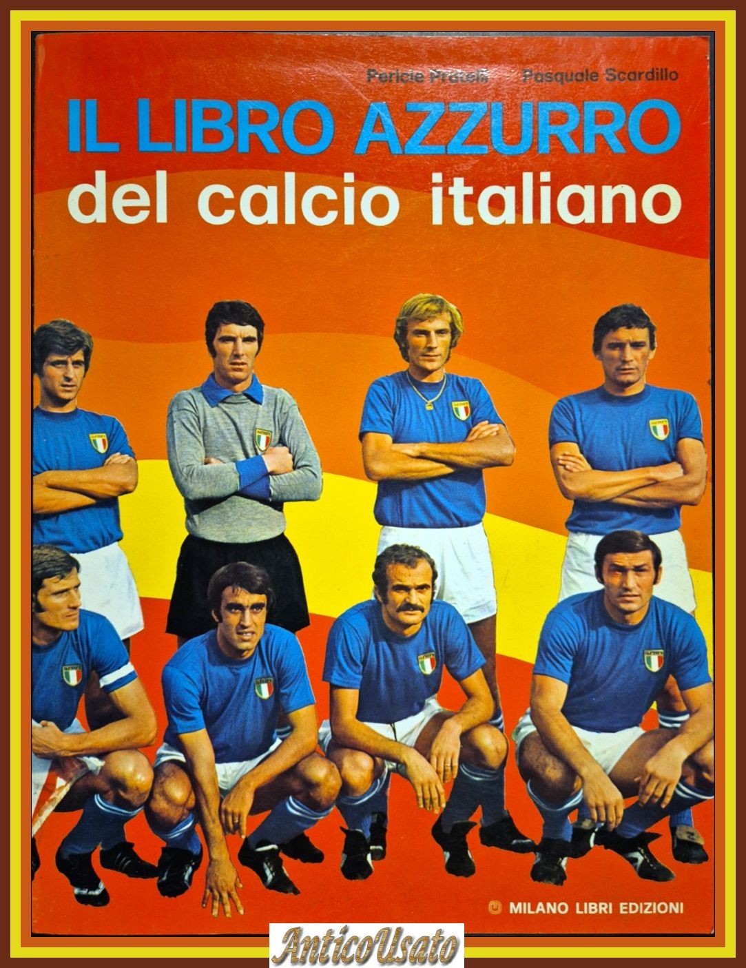 IL LIBRO AZZURRO DEL CALCIO ITALIANO di Pratelli e Scardillo …
