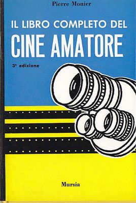 IL LIBRO COMPLETO DEL CINE AMATORE Tecnica Pratica Estetica di …