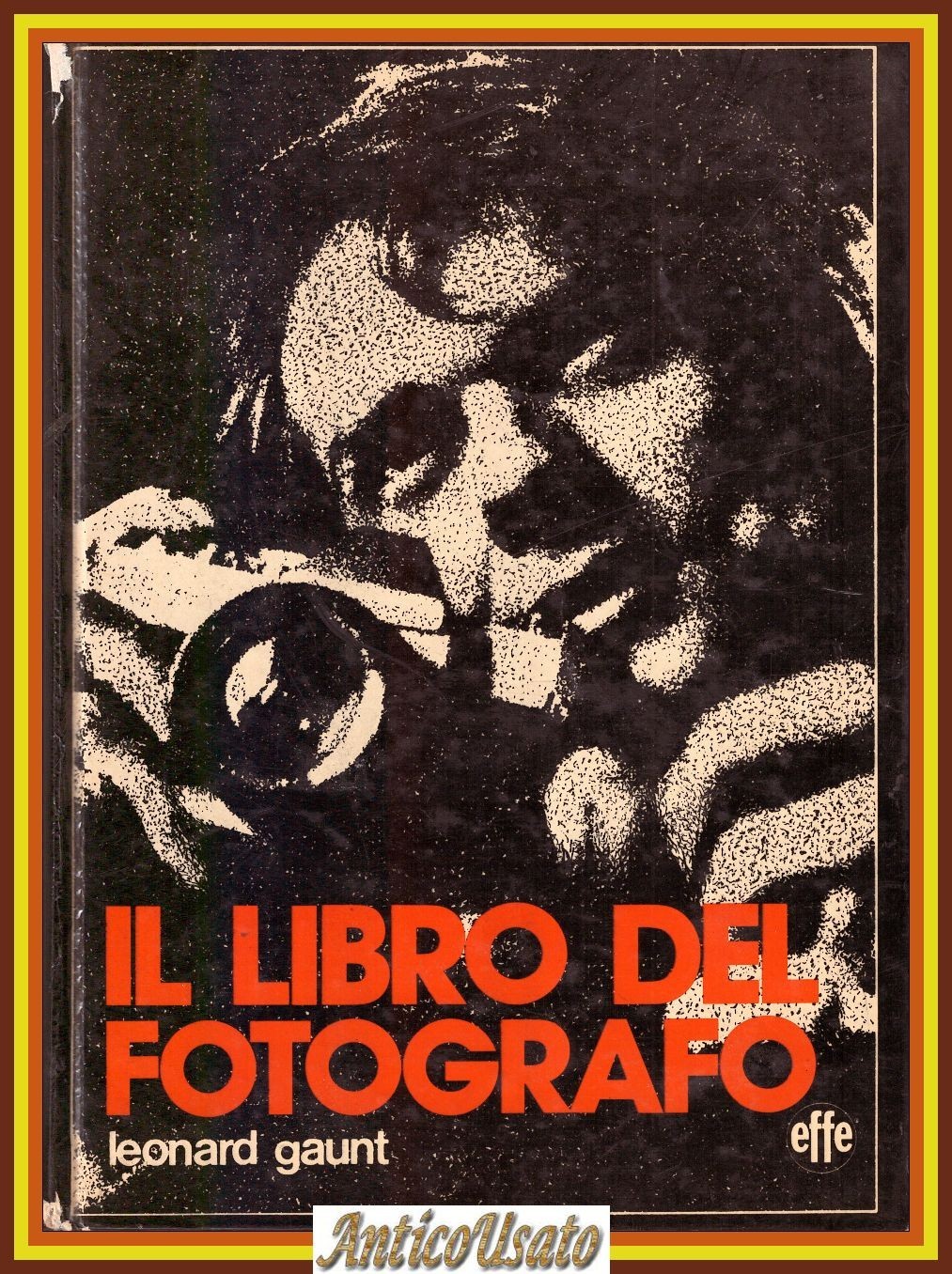 IL LIBRO DEL FOTOGRAFO di Leonard Gaunt 1977 Effe Focal …