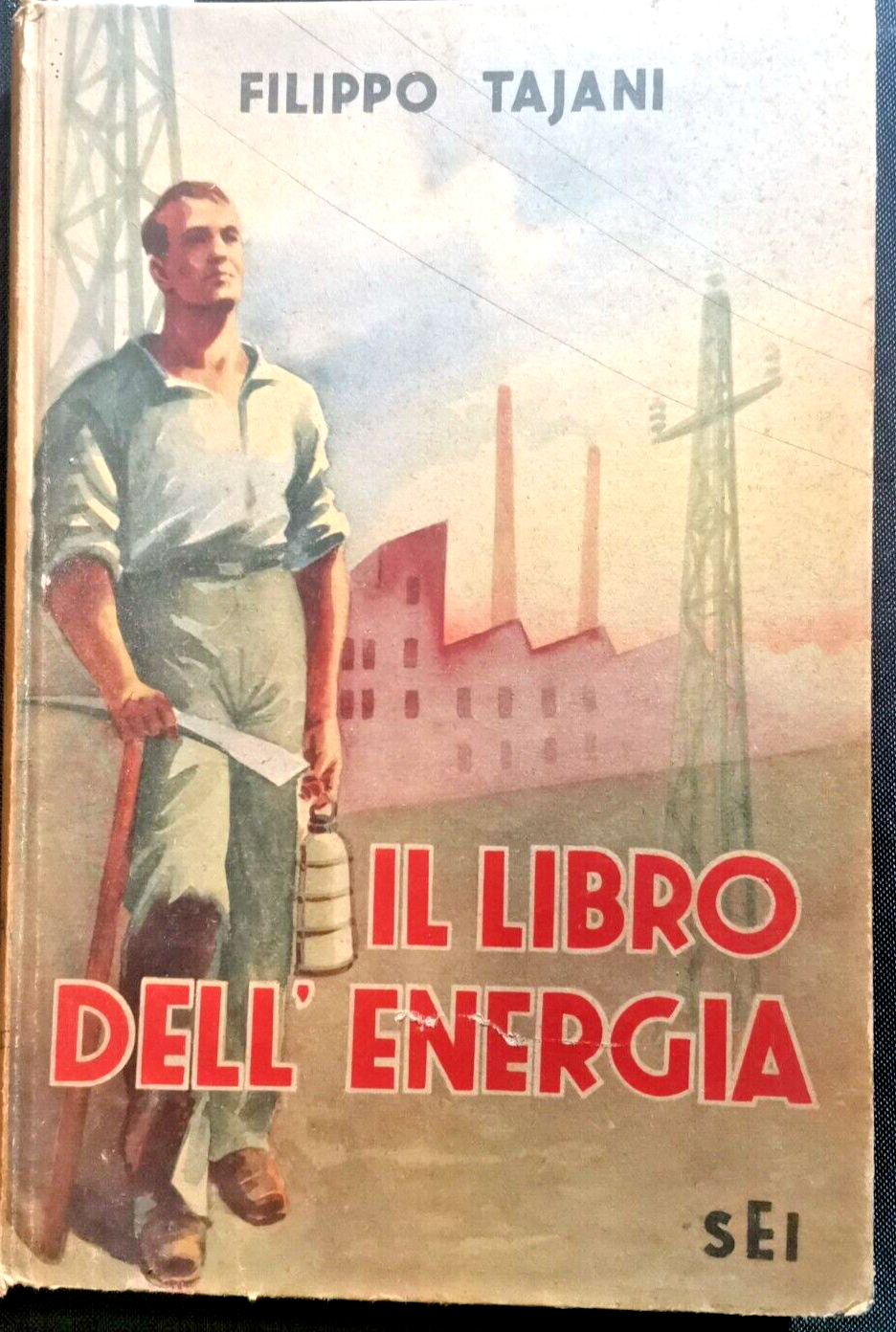IL LIBRO DELL'ENERGIA di Filippo Tajani 1942 SEI Editore divulgativo …
