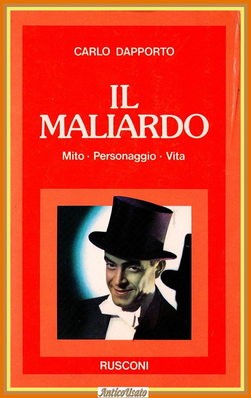 IL MALIARDO MITO PERSONAGGIO VITA di Carlo Dapporto 1977 Rusconi …