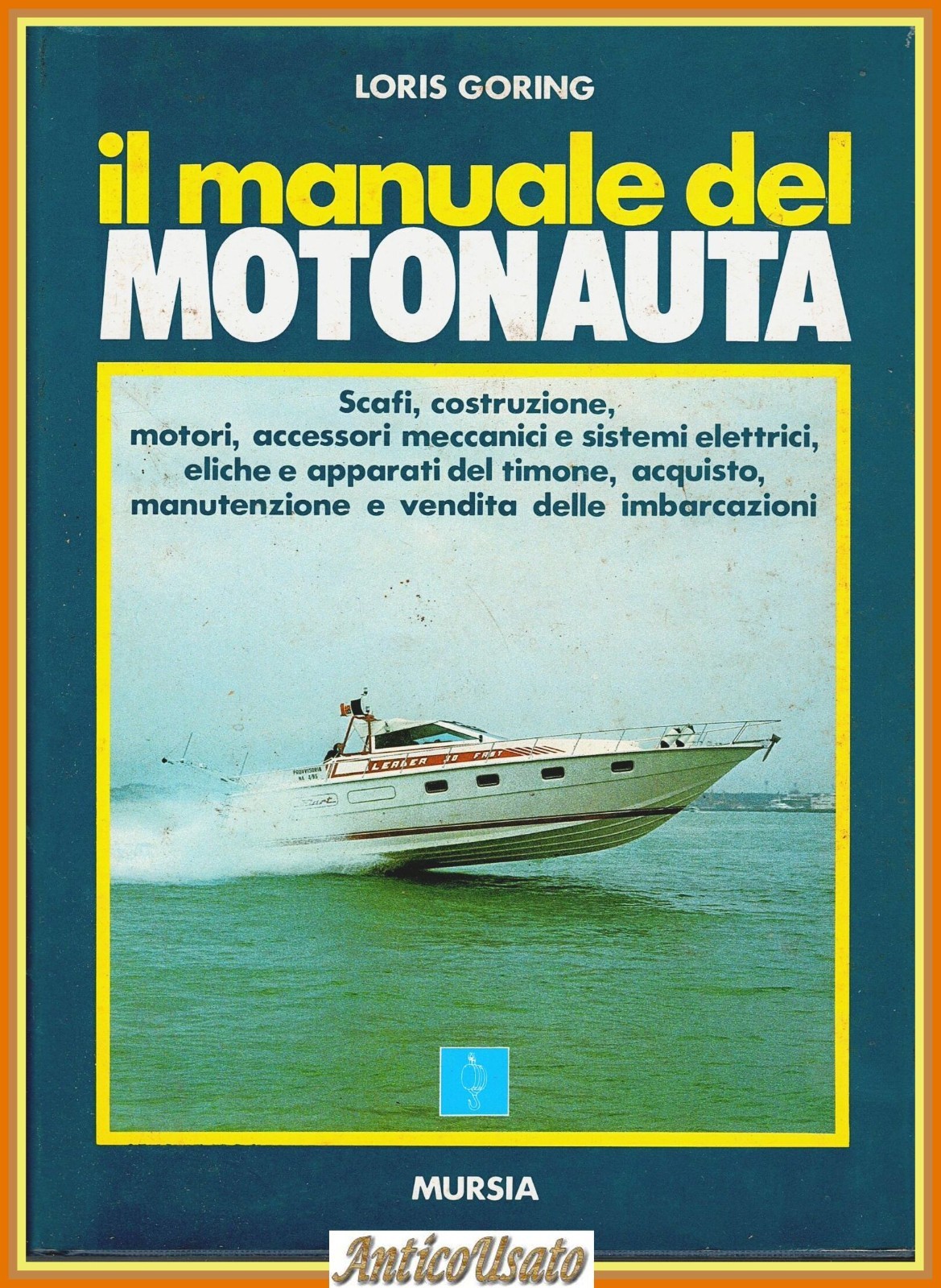 IL MANUALE DEL MOTONAUTA di Loris Goring 1986 Mursia scafi …