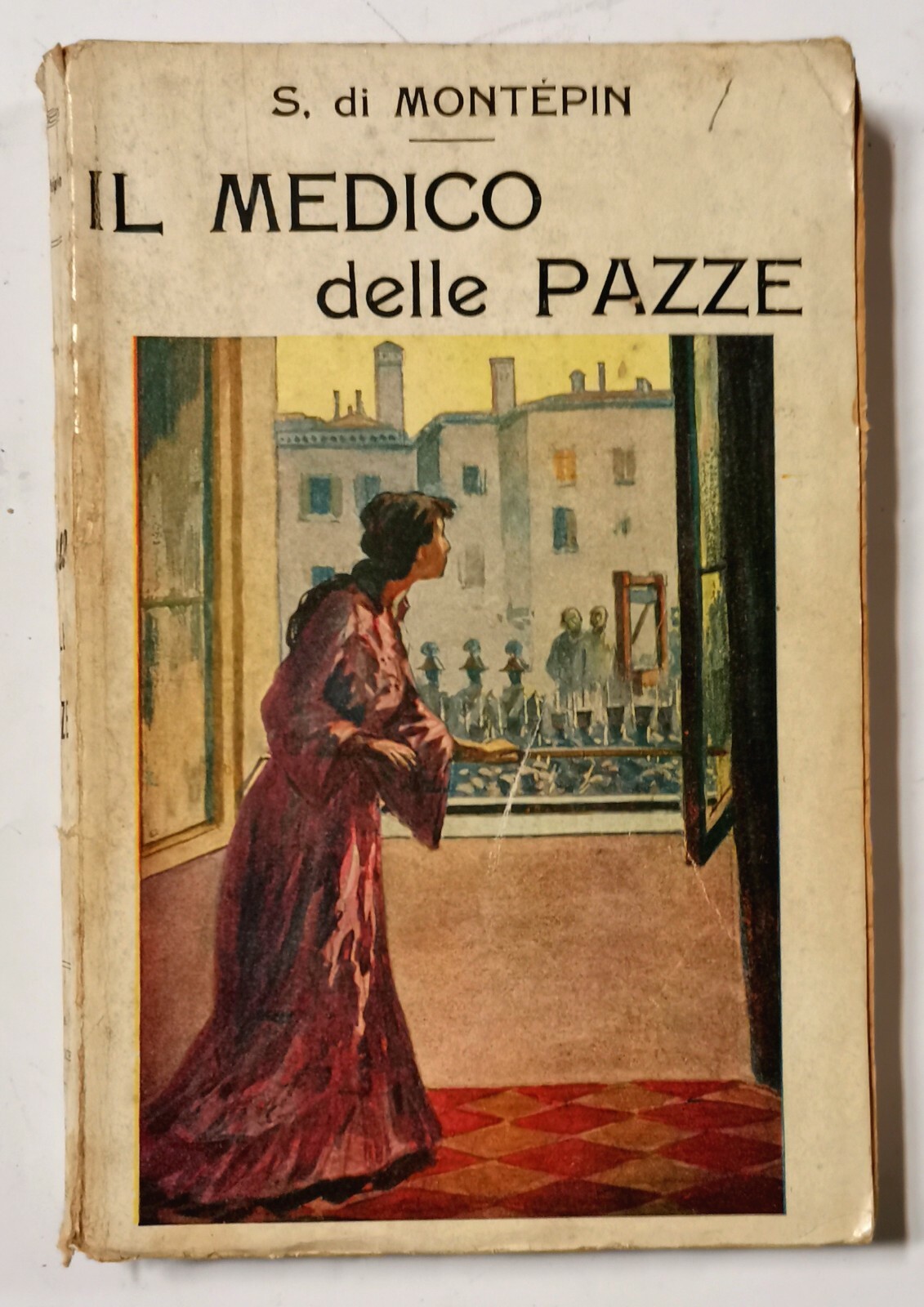 IL MEDICO DELLE PAZZE di Saverio di Montepin. - Bietti …