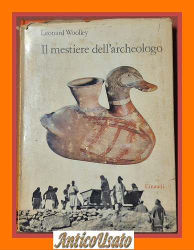 IL MESTIERE DELL’ARCHEOLOGO di Leonard Woolley 1962 Einaudi libro archeologia