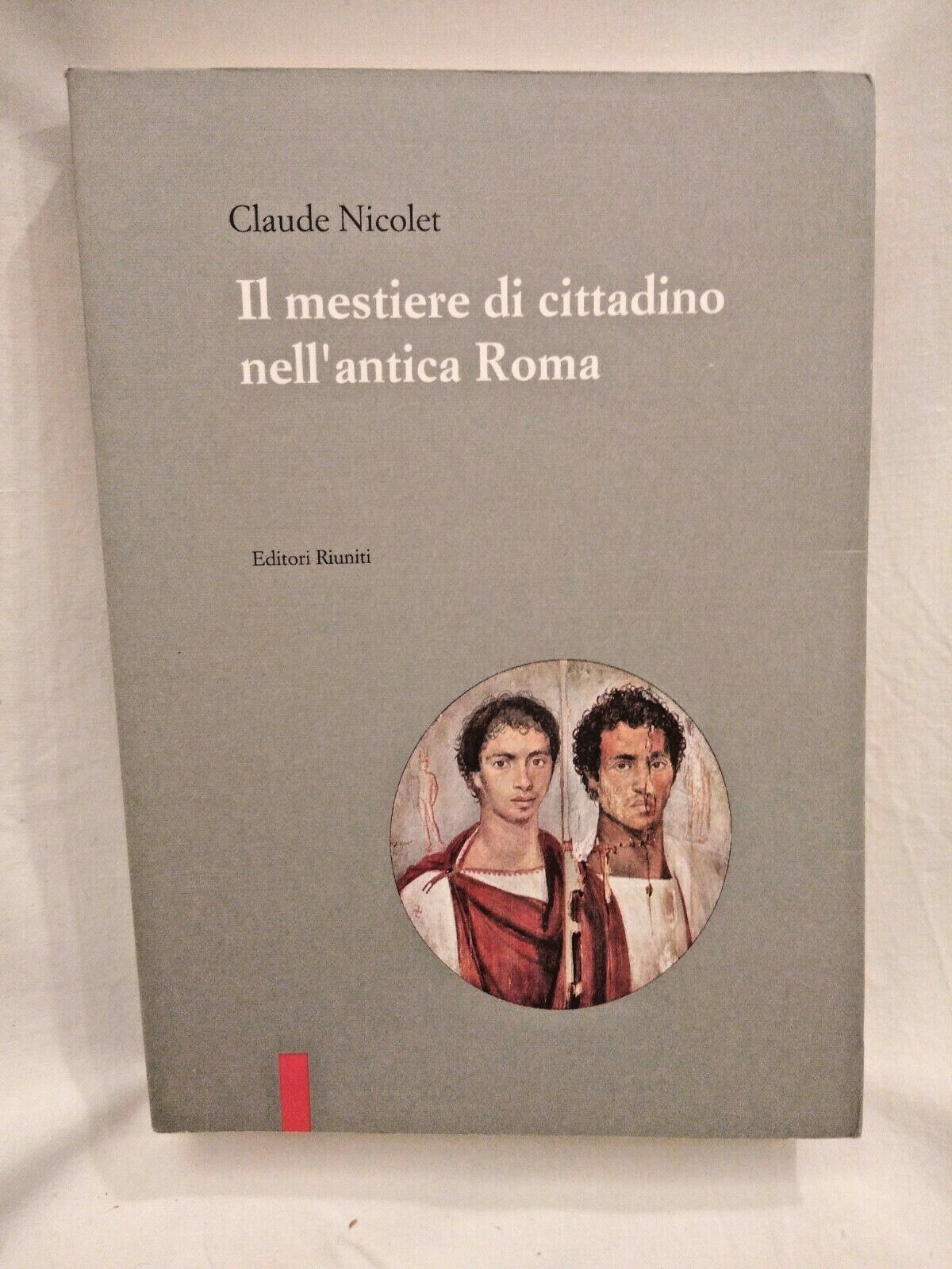 IL MESTIERE DI CITTADINO NELL'ANTICA ROMA di Claude Nicolet 1992 …