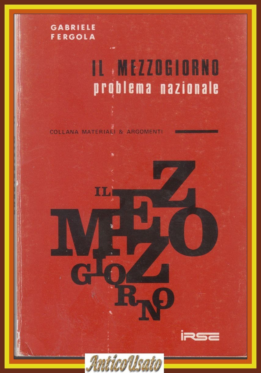 IL MEZZOGIORNO PROBLEMA NAZIONALE di Gabriele Fergola 1976 IRSE Libro