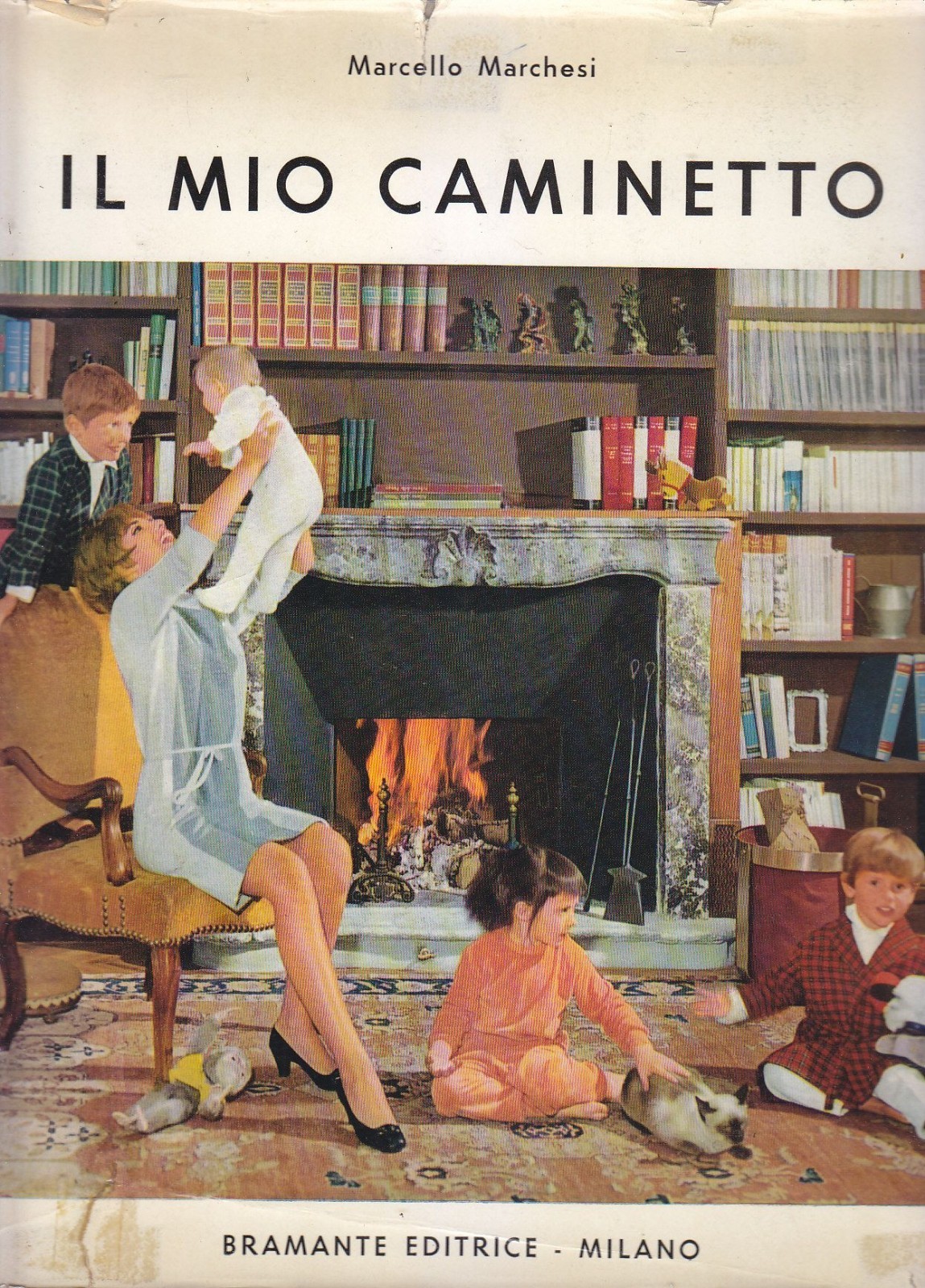 IL MIO CAMINETTO di Marcello Marchesi 1966 Bramante libro arredamento …