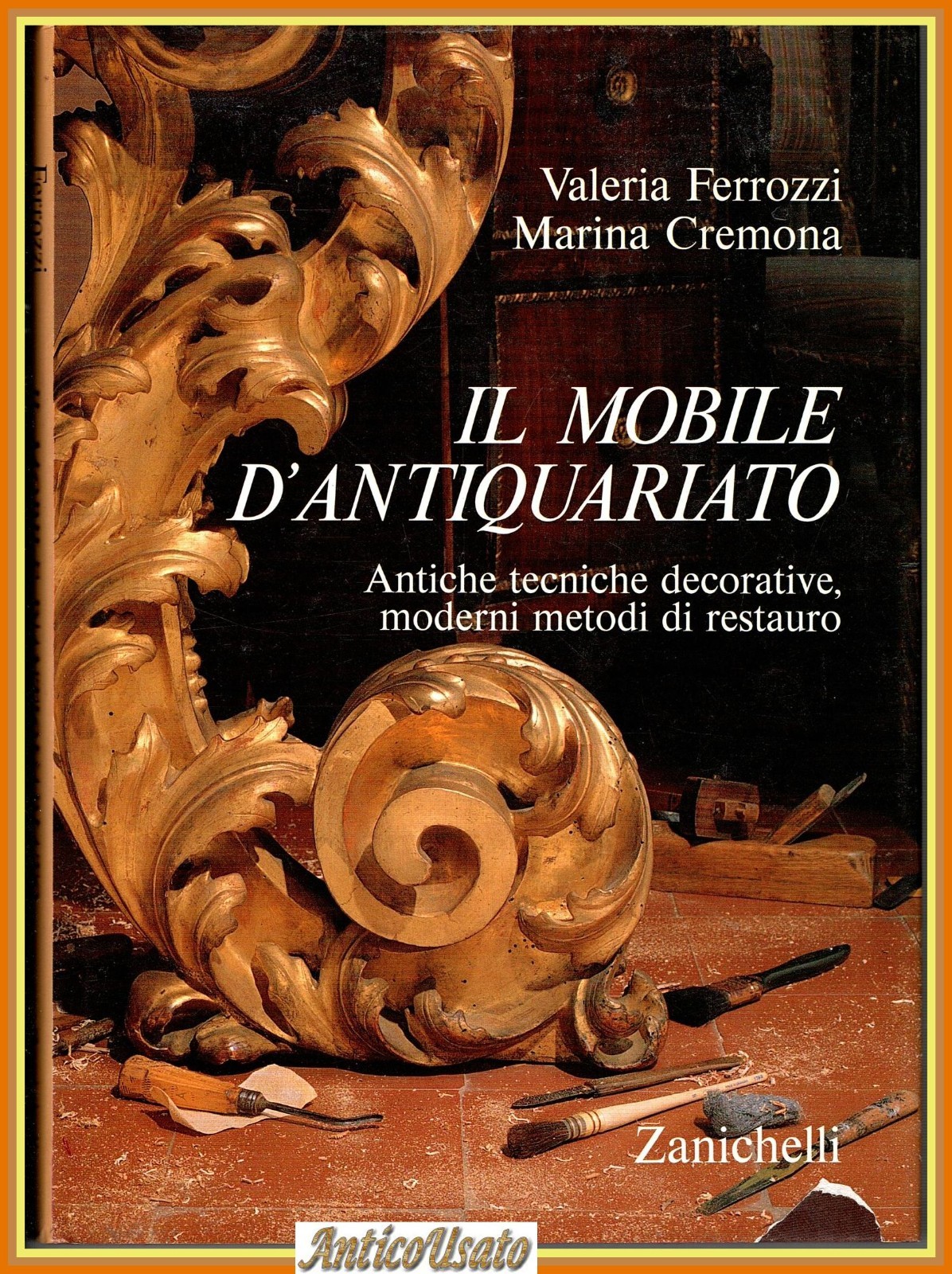 IL MOBILE D'ANTIQUARIATO di Ferrozzi Cremona 1989 Zanichelli Libro restauro