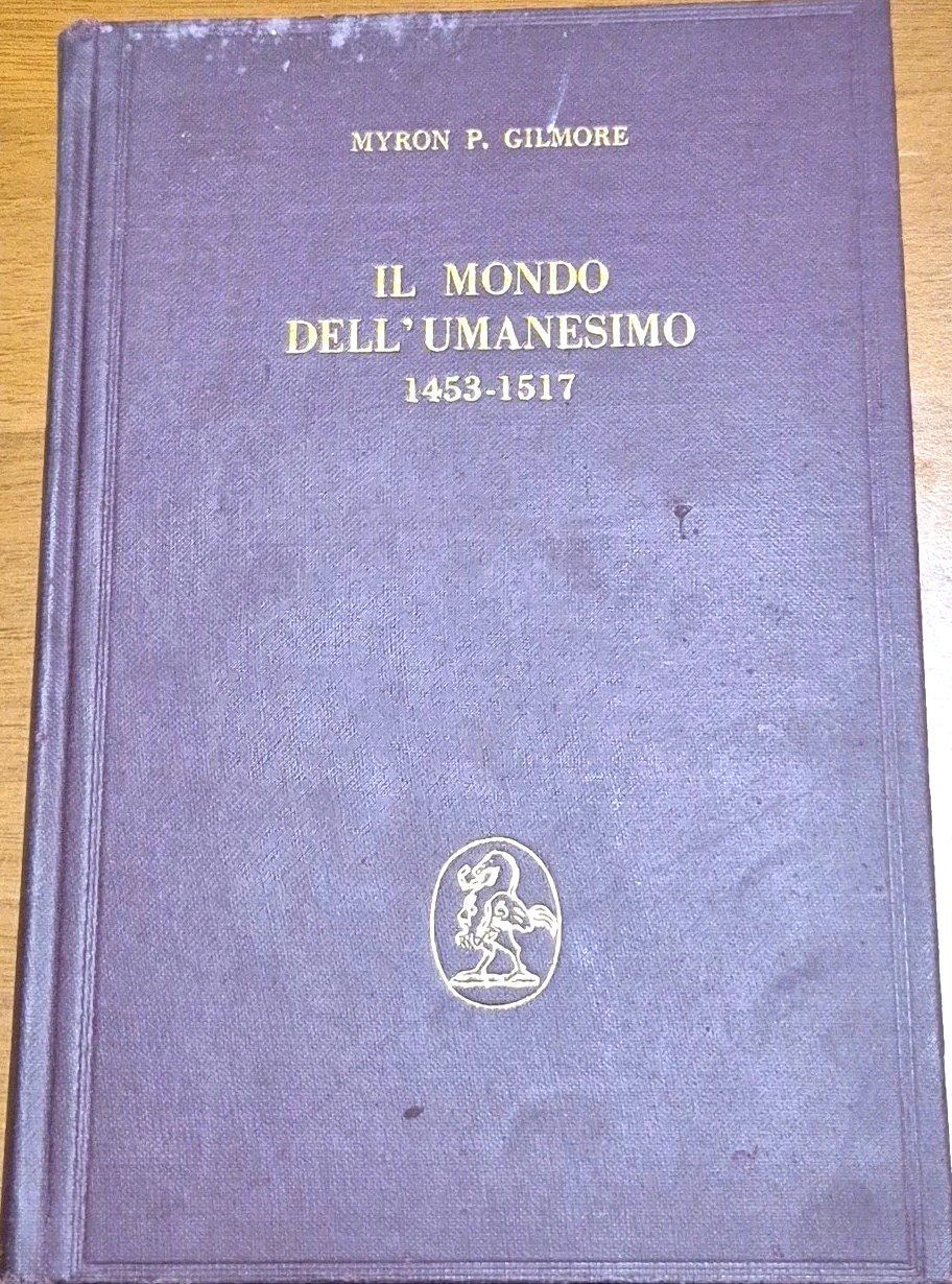 IL MONDO DELL'UMANESIMO 1453 1517 di Myron P Gilmore 1977 …