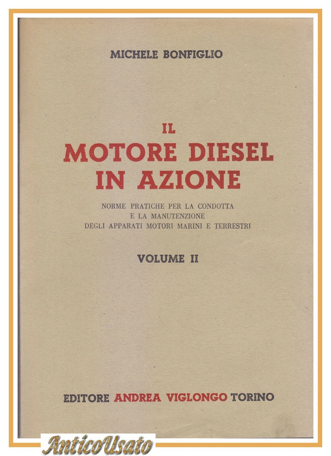 IL MOTORE DIESEL IN AZIONE di Michele Bonfiglio 1951 Viglongo …