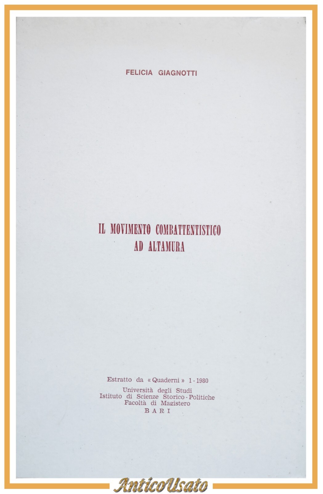 IL MOVIMENTO COMBATTENTISTICO AD ALTAMURA di Felicia Giagnotti 1980 Libro …