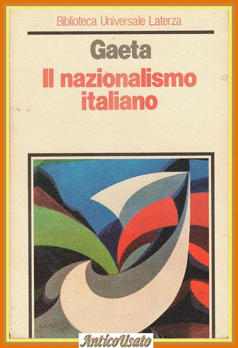 IL NAZIONALISMO ITALIANO di Franco Gaeta 1981 Laterza Biblioteca Universale …