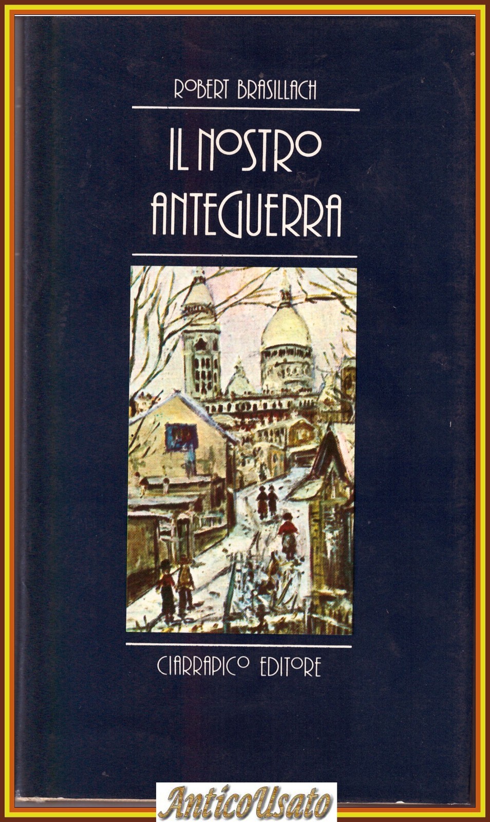 IL NOSTRO ANTEGUERRA di Robert Brasillach 1986 Ciarrapico Libro guerra …